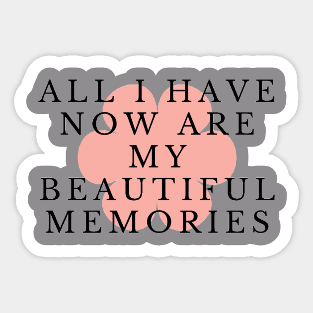 All I have now are my beautiful memories Sticker by 0.4MILIANI